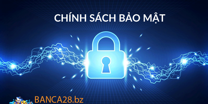 Các chính sách bảo mật đảm bảo quyền lợi cho người chơi