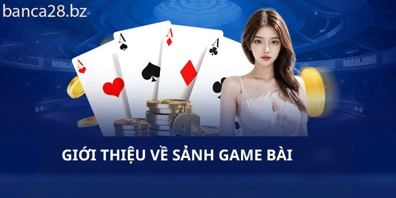 Sảnh game bài tại banca28