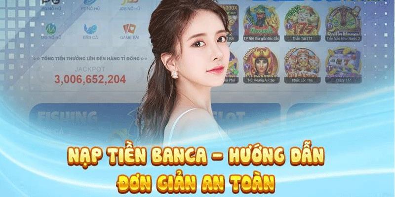 Các bước nạp tiền an toàn nhanh chóng tại banca28