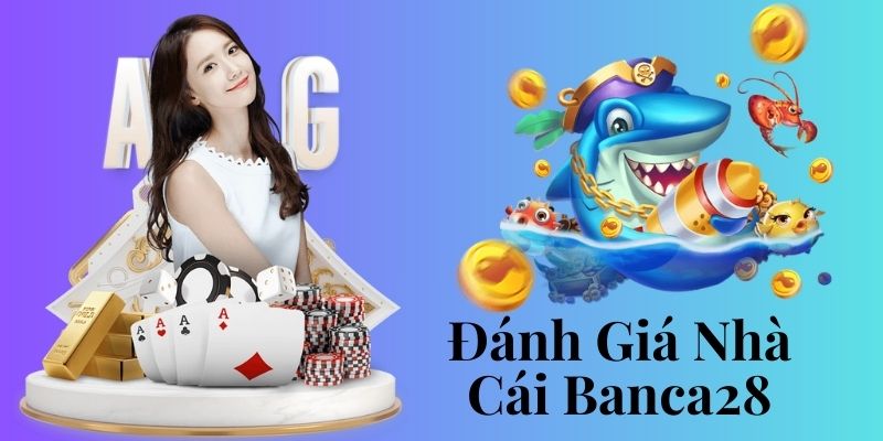 Đánh giá nhà cái banca28